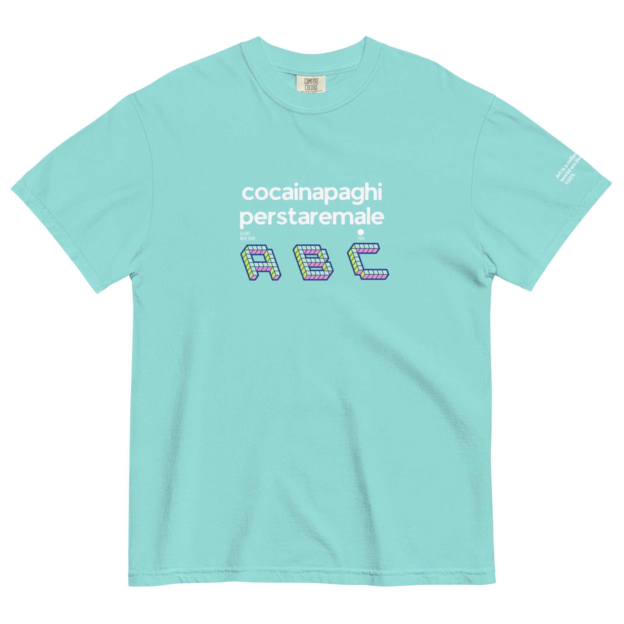 Maglietta t-shirt streetwear unisex lagoon blue con grafica bianca e scritta manifesto "cocainapaghiperstaremale ABC" in.