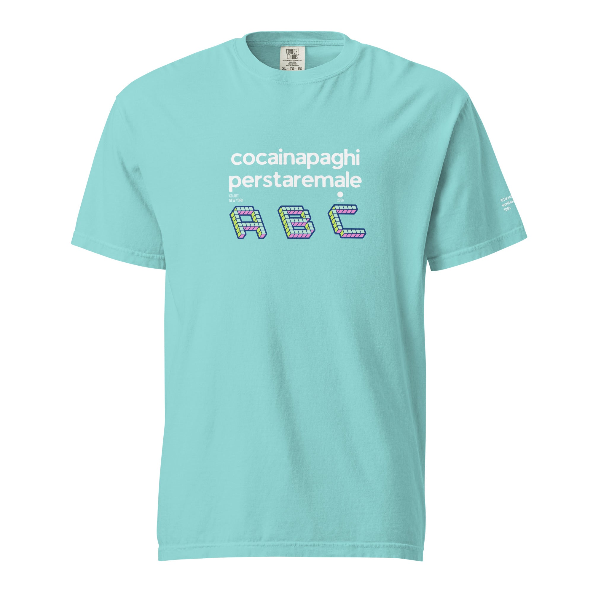 T-shirt unisex color lagoon con scritta bianca "cocainapaghiperstaremale ABC" in stile grafica streetwear manifesto.